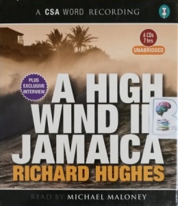 A High Wind in Jamaica written by Richard Hughes performed by Michael Maloney on CD (Unabridged)